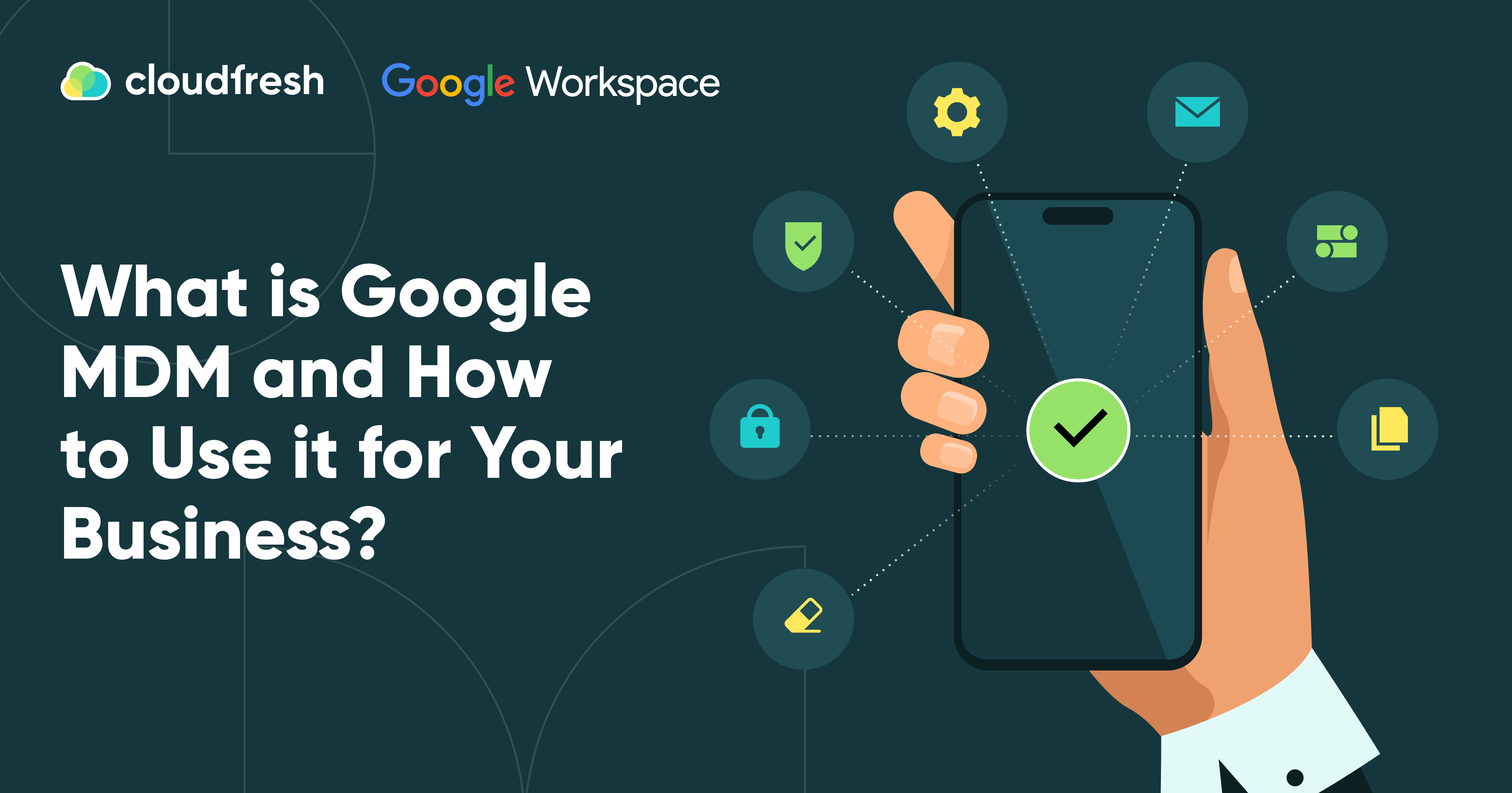 What Is Google Mdm And How To Use It For Your Business Cloudfresh