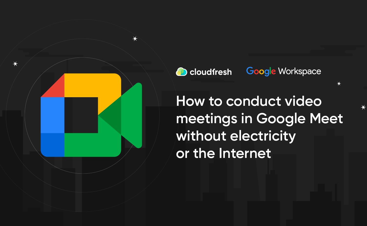 How to conduct meetings in Google Meet without electricity or the Internet